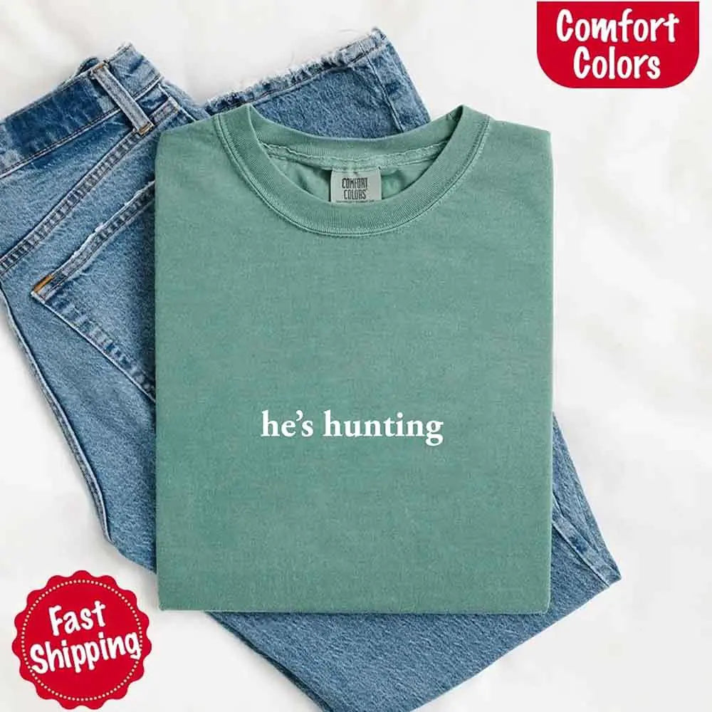 He’s Hunting – Funny Outdoor Lifestyle Shirt for Women