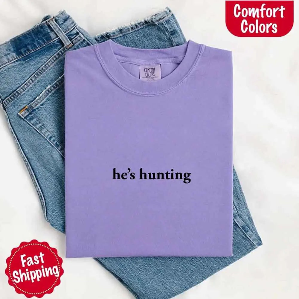 He’s Hunting – Funny Outdoor Lifestyle Shirt for Women
