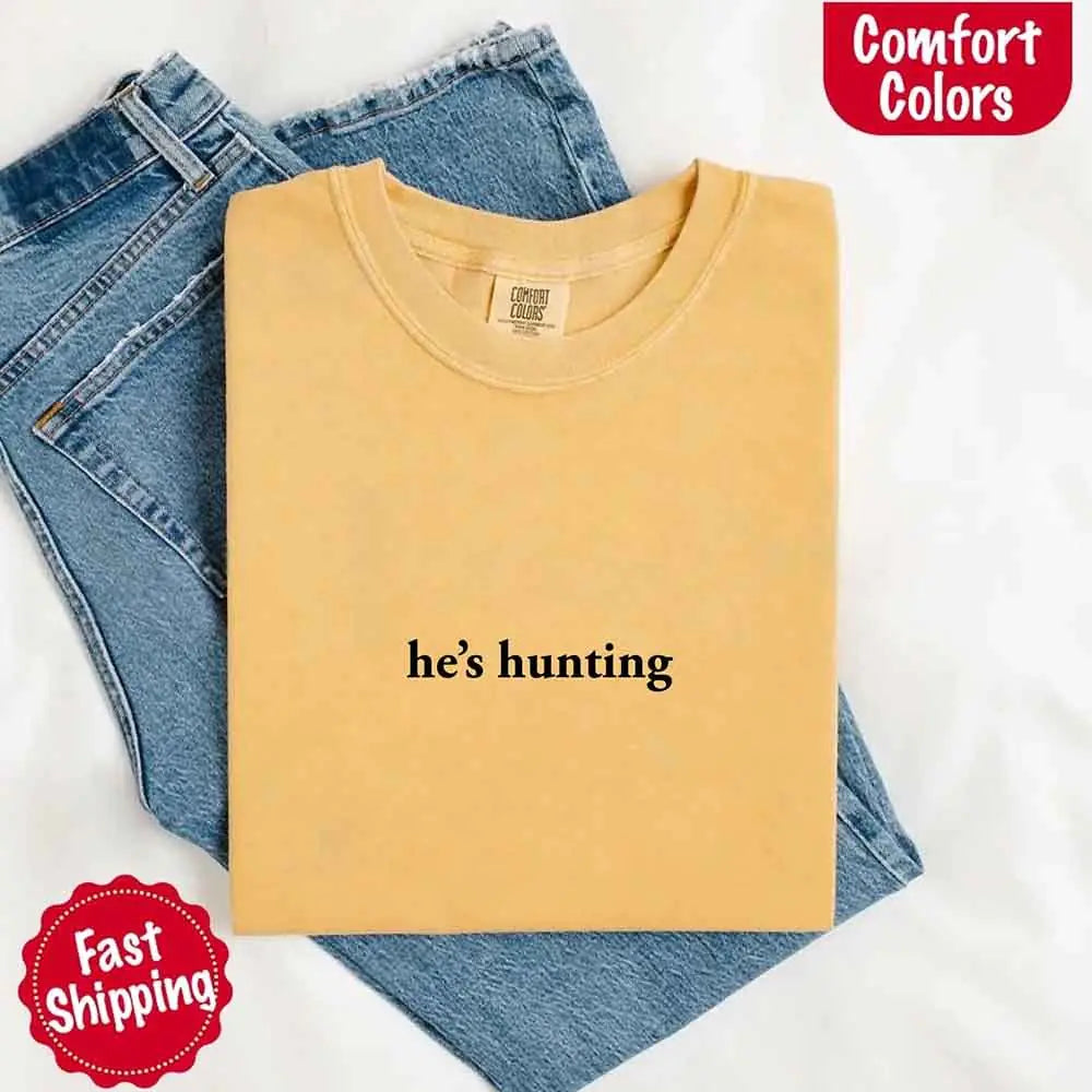 He’s Hunting – Funny Outdoor Lifestyle Shirt for Women